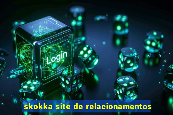 skokka site de relacionamentos